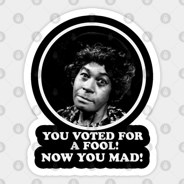 Aunt Esther: You Voted for a Fool Now You Mad Sticker by UrbanLifeApparel